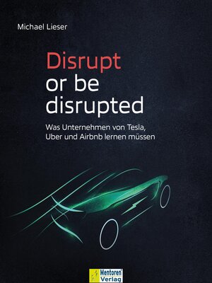 cover image of Disrupt or be disrupted--Was Unternehmen von Tesla, Uber und Airbnb lernen müssen (ungekürzt)